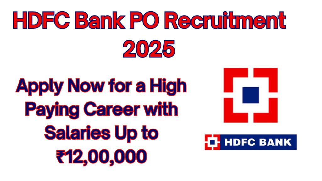 HDFC Bank PO Recruitment 2025: Complete Details on Salary, Vacancies, and Application
