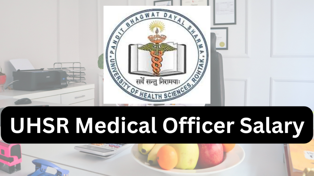 A Comprehensive Guide to the UHSR Medical Officer Recruitment: Salary, Benefits, and Job Role