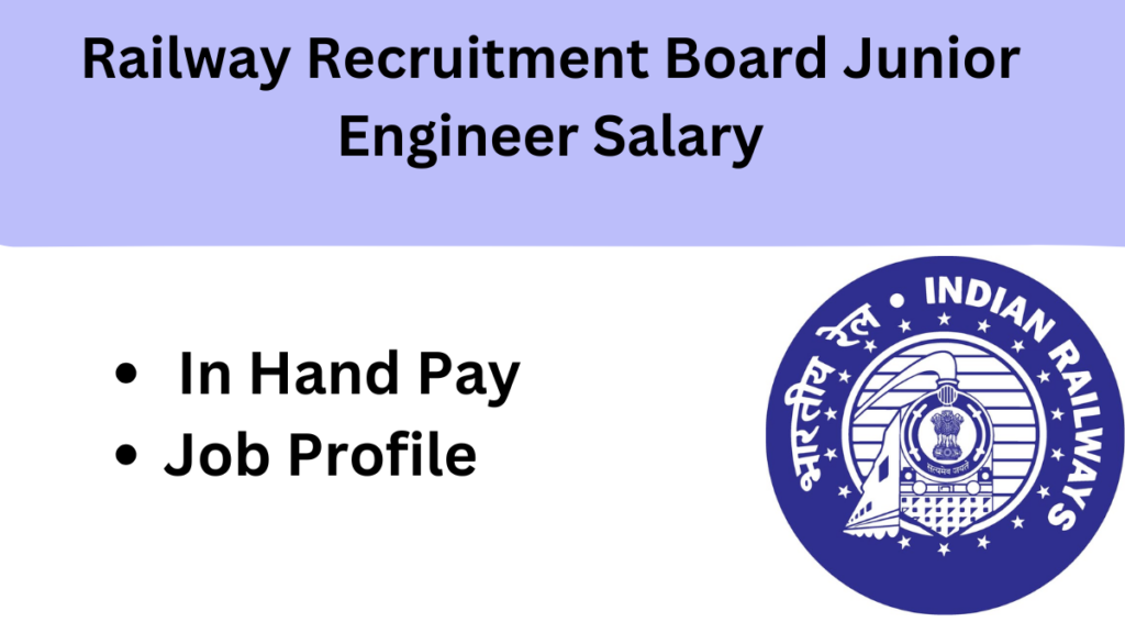 Railway Recruitment Board (RRB) Junior Engineer (JE) Salary & Job Profile