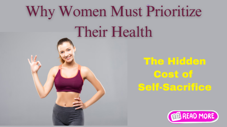 Why Women Should Put Their Health First: The Cost of Neglecting Self-Care