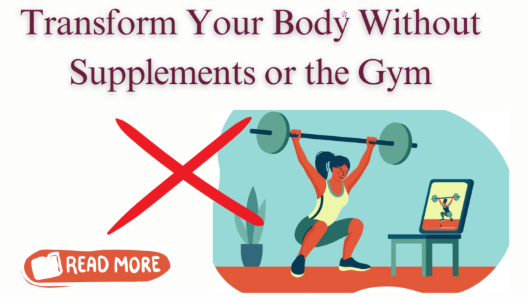 "How to Lose Weight Without Gym and Supplements: Secrets to a Lean Physique"