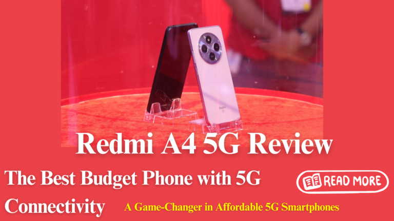 Redmi A4 5G Review: Affordable 5G Connectivity Without Compromise