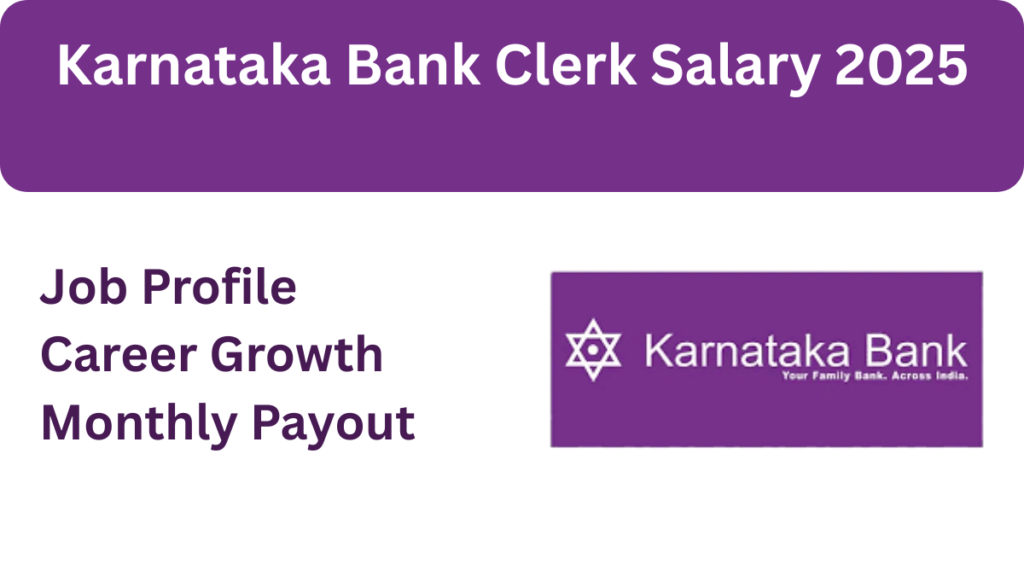 Karnataka Bank Clerk Recruitment 2025: Comprehensive Salary Insights, Responsibilities & More