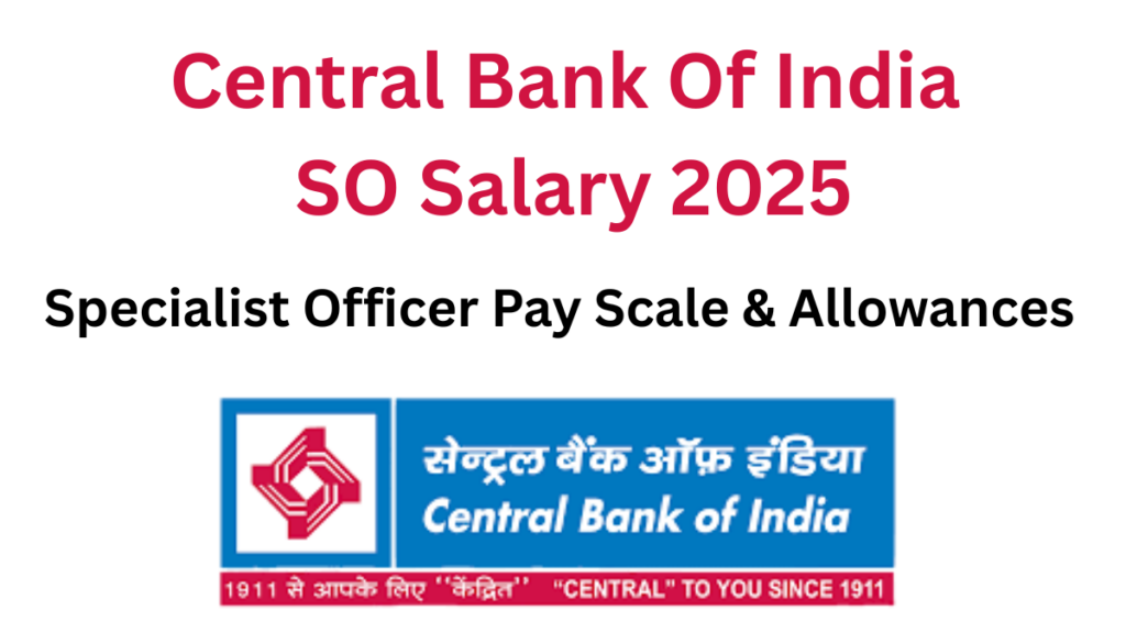 Central Bank Of India SO Salary 2025, Check Specialist Officer Pay Scale & Allowances