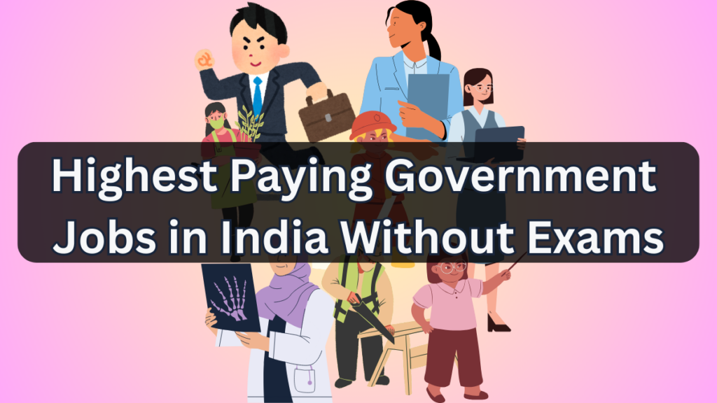 Highest Paying Government Jobs in India Without Exams – 2025 List