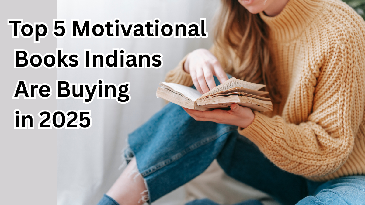 Top 5 Motivational Books Indians Are Buying in 2025