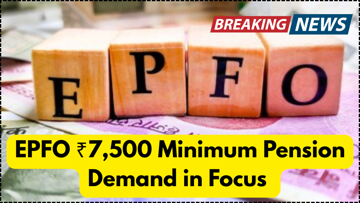 EPFO ₹7,500 Minimum Pension Demand in Focus – What’s the Govt Response So Far?