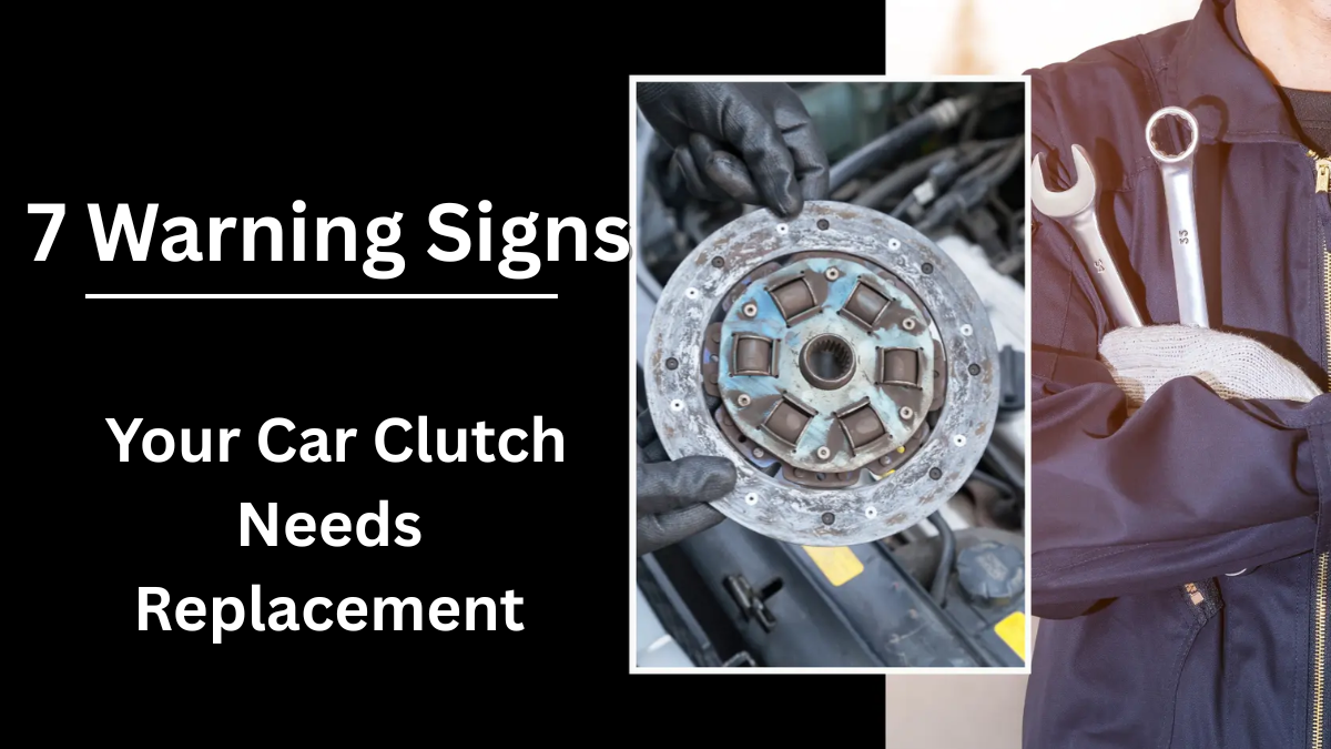 7 Warning Signs Your Car Clutch Needs Replacement