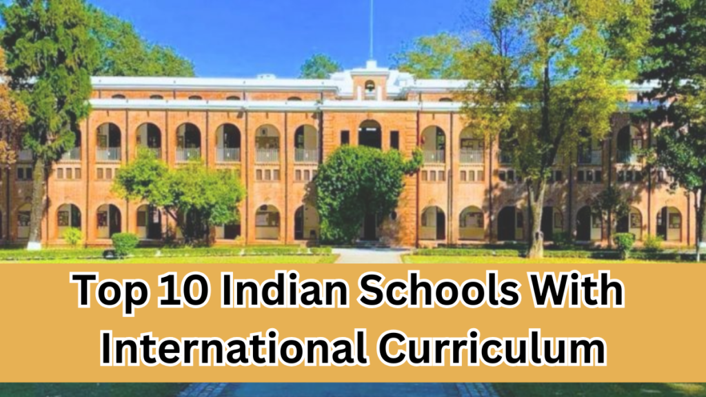 Top 10 Indian Schools With International Curriculum 