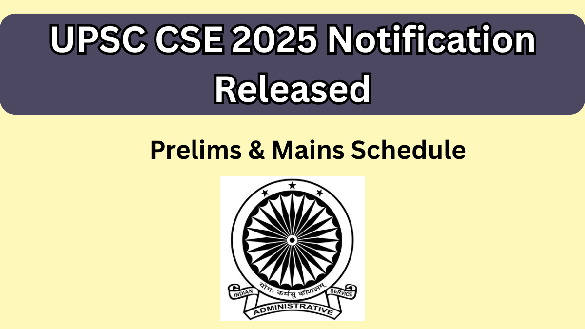 UPSC CSE 2025 Notification Released – Prelims & Mains Schedule, Syllabus Inside