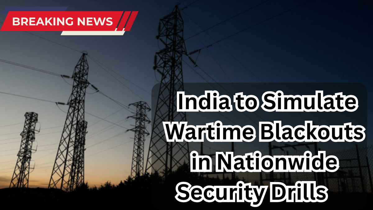 India to Simulate Wartime Blackouts in Nationwide Security Drills: What We Know