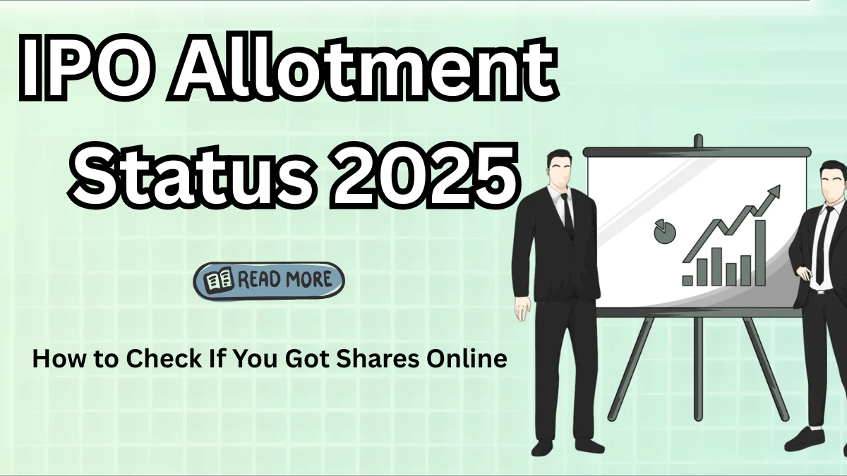 IPO Allotment Status 2025 – How to Check If You Got Shares Online