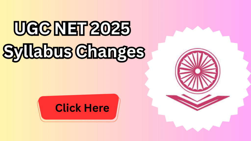 UGC NET 2025 Syllabus Changes