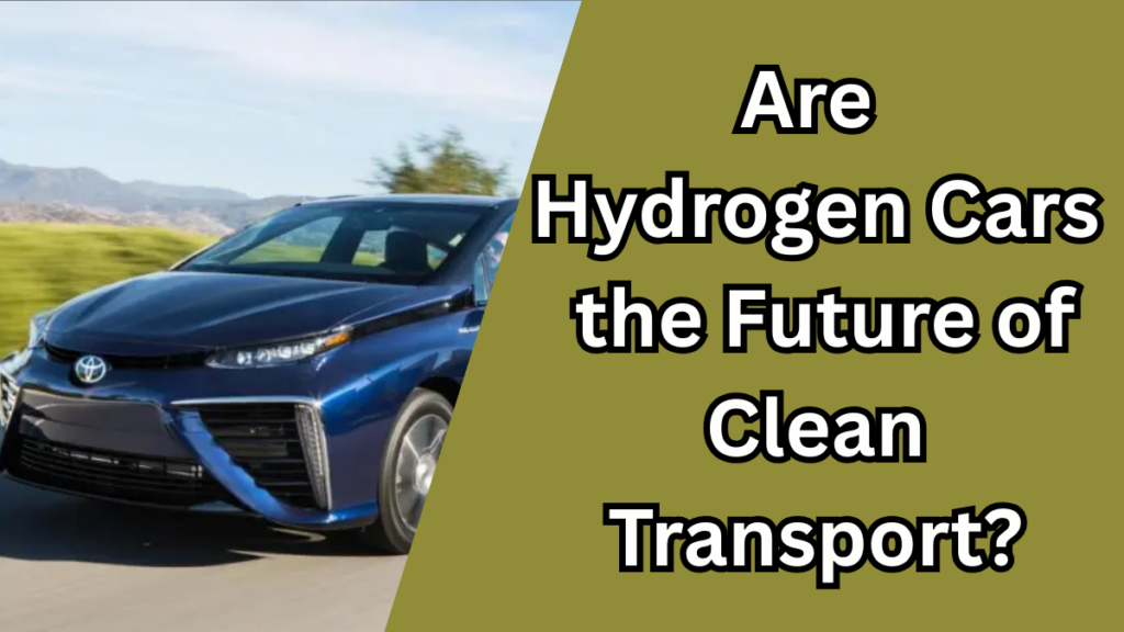Hydrogen Cars in India 2025 – Are They the Future of Clean Transport?
