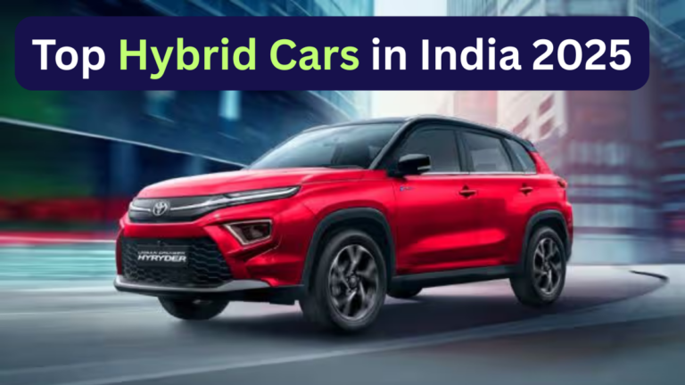 Top Hybrid Cars in India 2025 – Price, Mileage and Features Revealed