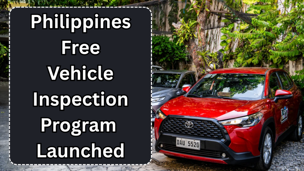 Philippines Free Vehicle Inspection Program Launched June 2025