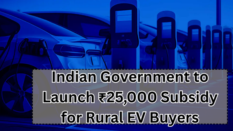 Indian Government to Launch ₹25,000 Subsidy for Rural EV Buyers