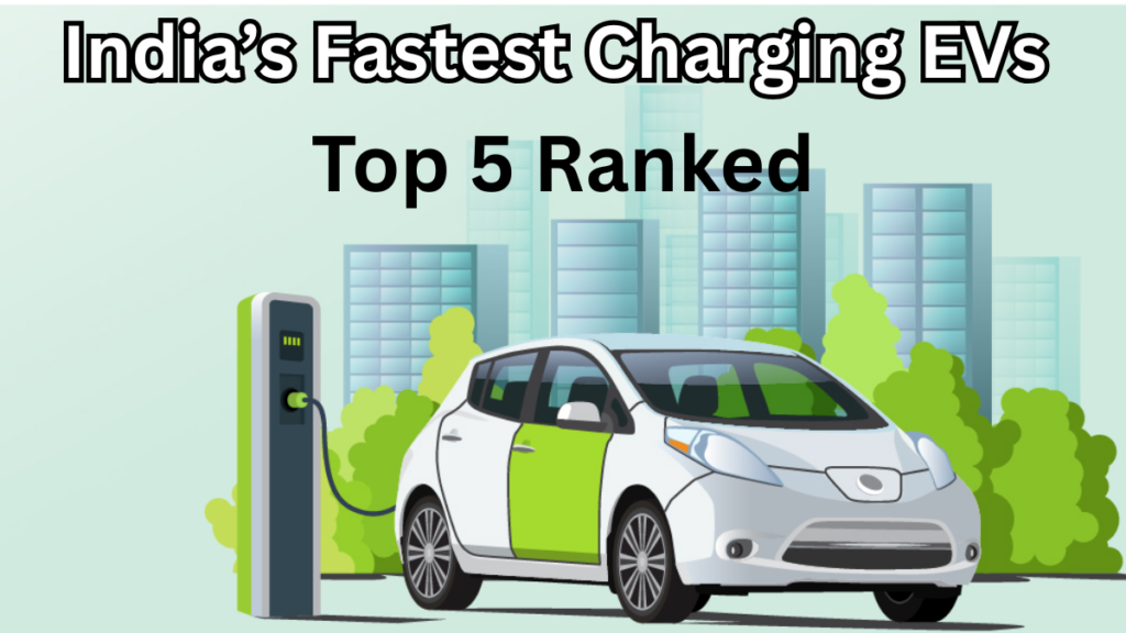 India’s Fastest Charging EVs in 2025 – Top 5 Ranked