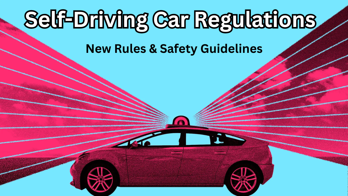 Self-Driving Car Regulations 2025 – New Rules & Safety Guidelines